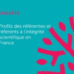 Enquête Profils des référentes et référents à l'intégrité scientifique en France